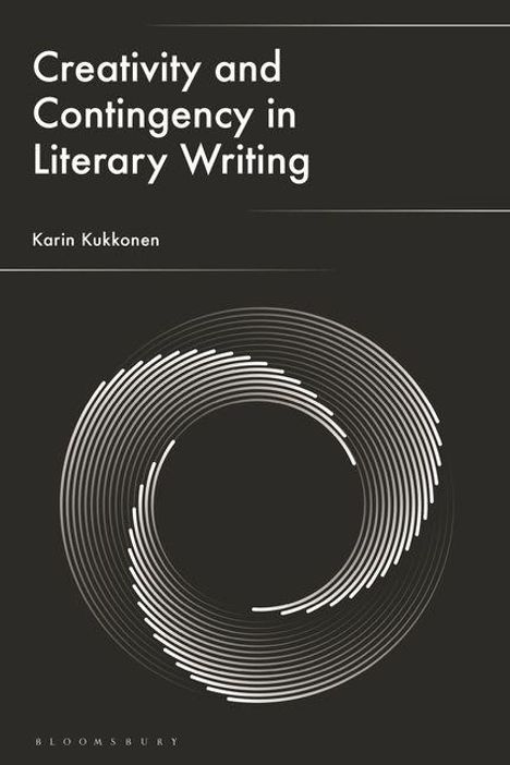 "Creativity and Contingency in Literary Writing", Autor: Karin Kukkonen. Kreismuster in der Mitte, weiße Schrift auf schwarz.