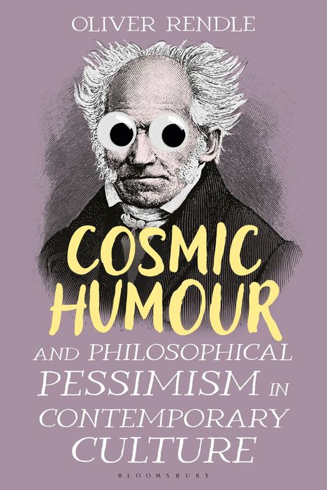 Text: "OLIVER RENDLE, COSMIC HUMOUR, AND PHILOSOPHICAL PESSIMISM IN CONTEMPORARY CULTURE." Illustration: Mann mit Glubschaugen.