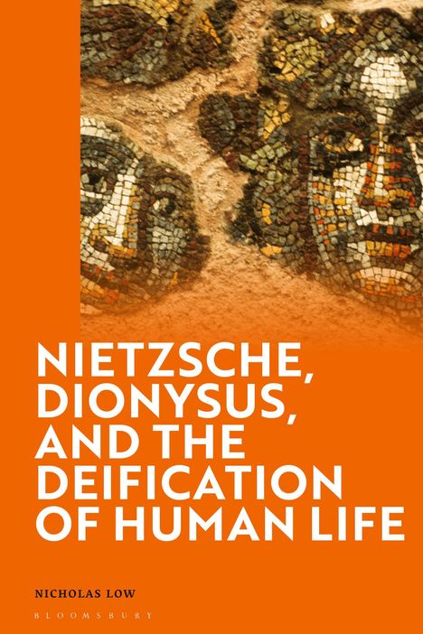 "NIETZSCHE, DIONYSUS, AND THE DEIFICATION OF HUMAN LIFE" von Nicholas Low. Ein Mosaik zeigt zwei Gesichter.