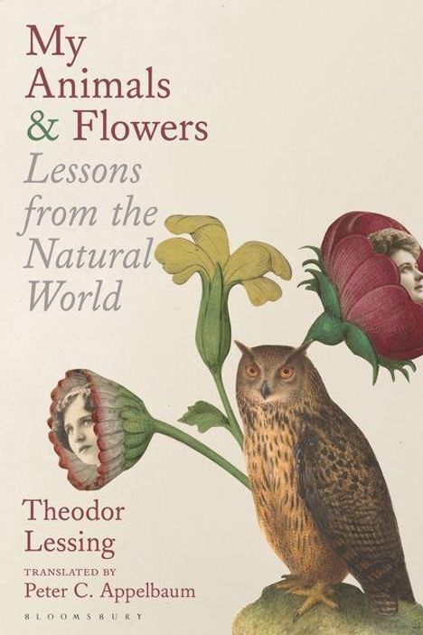 Text: "My Animals & Flowers", "Lessons from the Natural World", "Theodor Lessing", "Translated by Peter C. Appelbaum".  
Illustration einer Eule mit Blüten, die Frauengesichter haben.