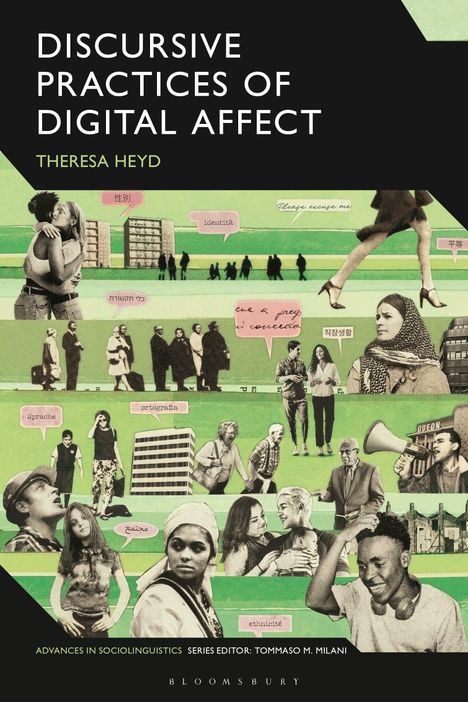 Buchtitel: "Discursive Practices of Digital Affect" von Theresa Heyd. Collage aus Menschen und Sprechblasen auf grünem Hintergrund.