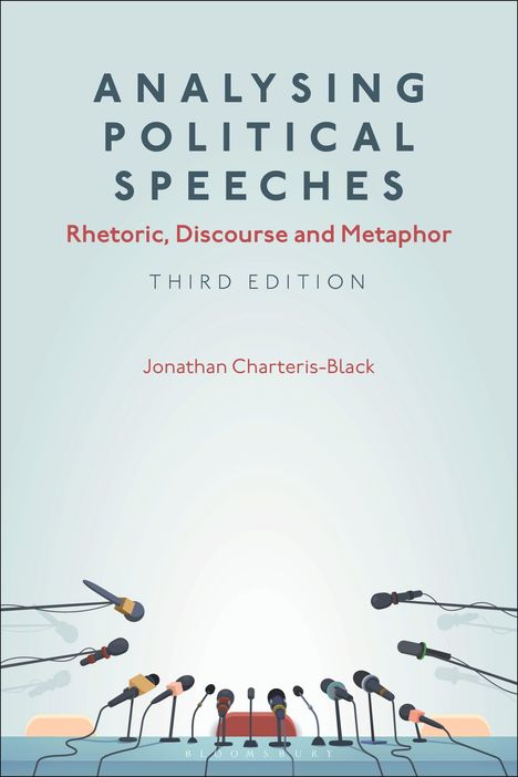 "Analysing Political Speeches: Rhetoric, Discourse and Metaphor, Third Edition, Jonathan Charteris-Black." 

Ein Podium mit Mikrofonen.