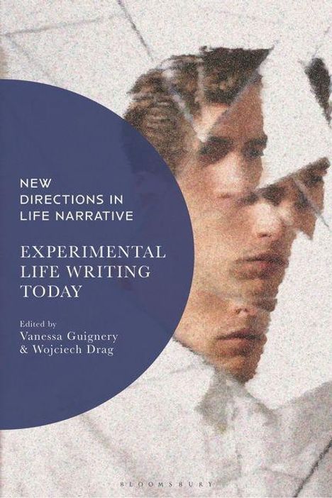 Text: "New Directions in Life Narrative. Experimental Life Writing Today. Edited by Vanessa Guignery & Wojciech Drag." Stilisiertes Portrait.