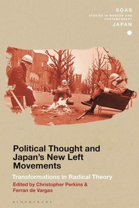 Texte: "Political Thought and Japan’s New Left Movements", "Transformations in Radical Theory", "Edited by Christopher Perkins & Ferran de Vargas". Im Hintergrund sind drei Personen mit Helmen auf einem Platz mit kahlen Bäumen.