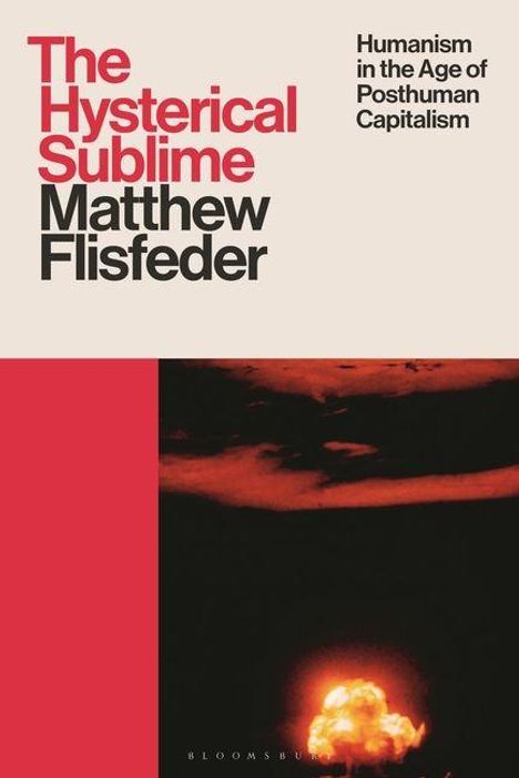 "The Hysterical Sublime" von Matthew Flisfeder. "Humanism in the Age of Posthuman Capitalism". Bild: Explosion unter rotem Himmel.