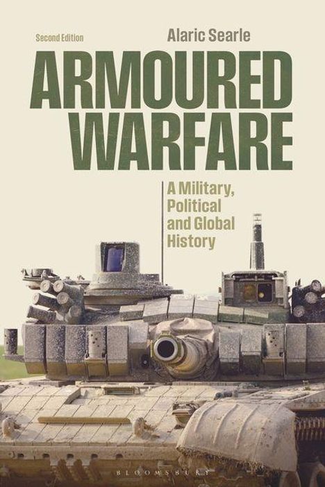 "Armoured Warfare: A Military, Political and Global History" von Alaric Searle. Bild eines Panzers in Nahaufnahme.