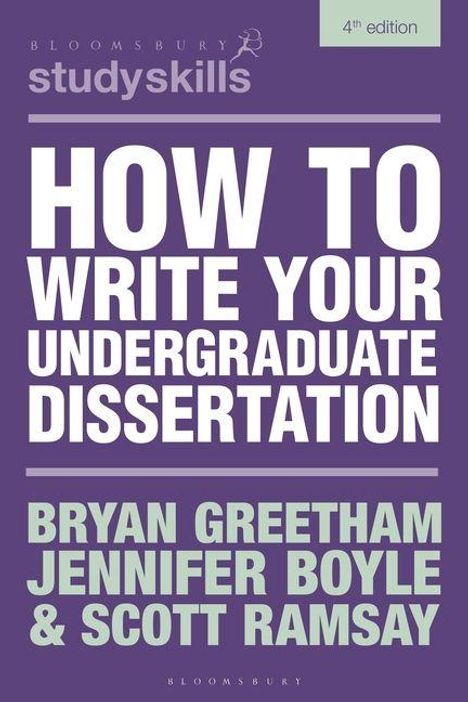 "HOW TO WRITE YOUR UNDERGRADUATE DISSERTATION. BRYAN GREETHAM, JENNIFER BOYLE & SCOTT RAMSAY. lila Hintergrund."