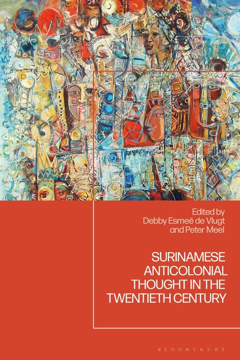 Text: "Edited by Debby Esmée de Vlugt and Peter Meel. Surinamese Anticolonial Thought in the Twentieth Century."  
Illustration: Abstrakte Gesichter und Muster, farbenfroh.
