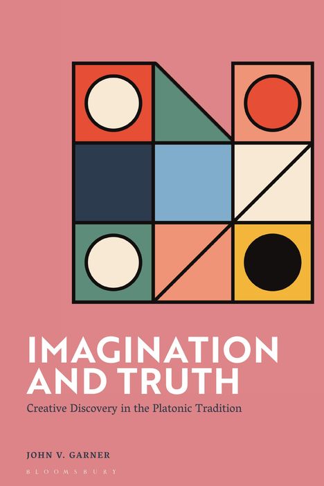IMAGINATION AND TRUTH. Creative Discovery in the Platonic Tradition. Abstrakte Illustration mit geometrischen Formen.