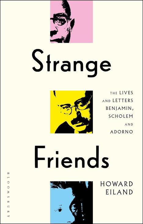 Oben: "Strange Friends" in Schwarz. Darunter: "The Lives and Letters Benjamin, Scholem, and Adorno". Drei Porträts.