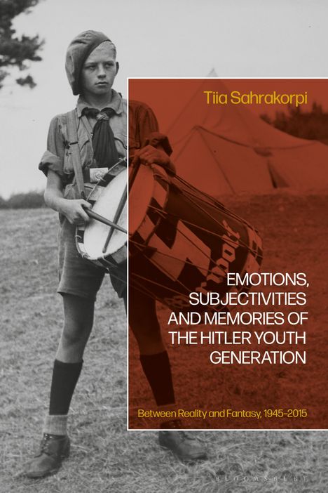 Tiia Sahrakorpi: Emotions, Subjectivities, and Memories of the Hitler Youth Generation, Buch
