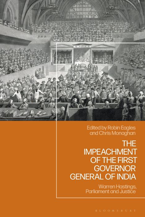 Covertext: "Edited by Robin Eagles and Chris Monaghan. THE IMPEACHMENT OF THE FIRST GOVERNOR GENERAL OF INDIA." Illustration einer historischen Gerichtsverhandlung.