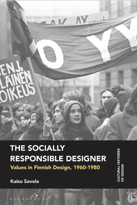 "The Socially Responsible Designer: Values in Finnish Design, 1960-1980" von Kaisu Savola. Schwarz-Weiß-Foto einer Demo.