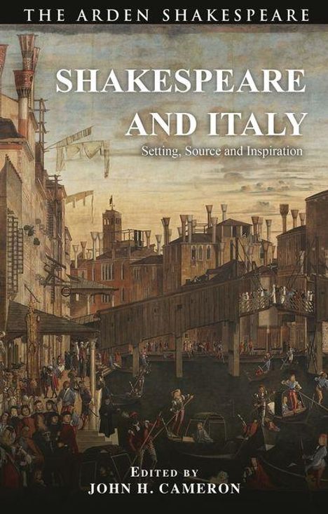 SHAKESPEARE AND ITALY: Setting, Source and Inspiration. Illustration einer belebten historischen Stadt am Wasser.