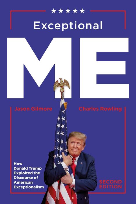 "Exceptional ME" in großen Buchstaben, darunter ein Bild von Trump, der eine US-Flagge umarmt. Autoren: Jason Gilmore, Charles Rowling.