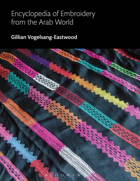 Gillian Vogelsang-Eastwood: Encyclopedia of Embroidery from the Arab World, Buch