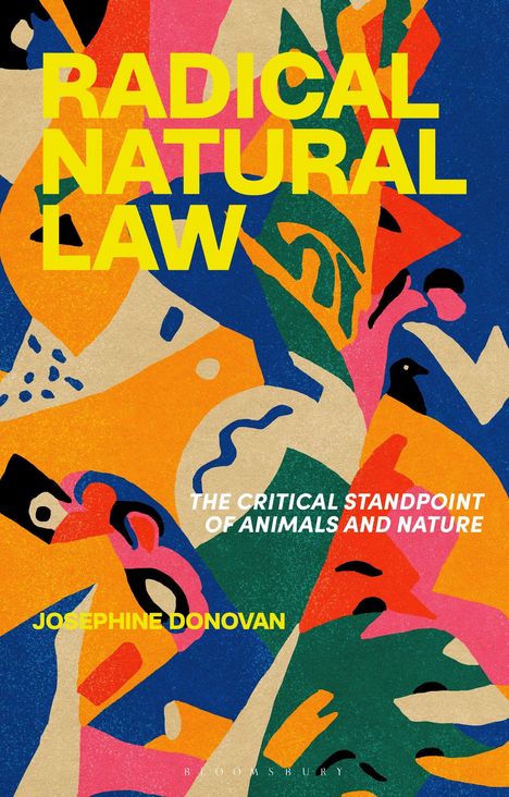 Text: "RADICAL NATURAL LAW. THE CRITICAL STANDPOINT OF ANIMALS AND NATURE. JOSEPHINE DONOVAN." 
Bunte abstrakte Muster.