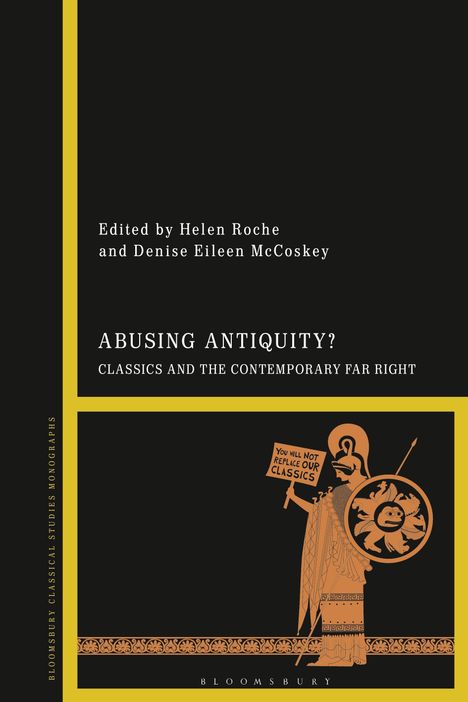 Text in der Mitte: "ABUSING ANTIQUITY? CLASSICS AND THE CONTEMPORARY FAR RIGHT". Illustration: Figur mit Schild.