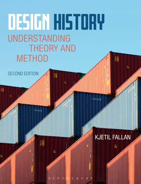 „Design History: Understanding Theory and Method, Second Edition, Kjetil Fallan.“ Rote und blaue Container gestapelt.
