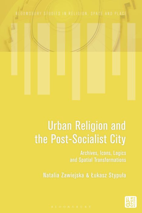Gelber Hintergrund mit weißem Text: "Urban Religion and the Post-Socialist City" von Natalia Zawiejska & Łukasz Stypuła.