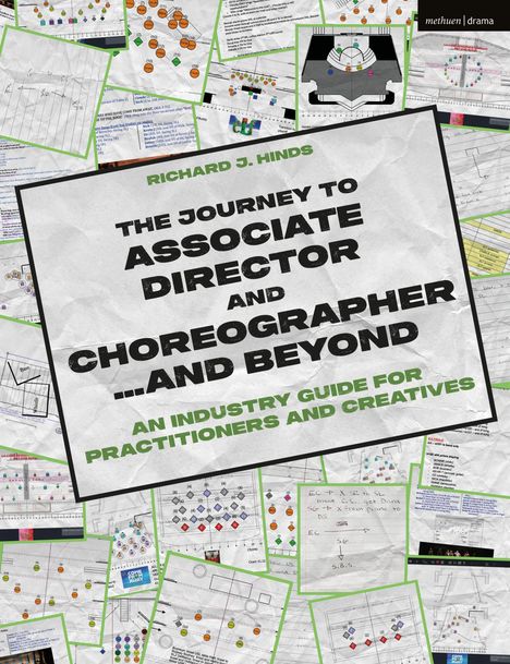 Texte: "Richard J. Hinds", "The Journey to Associate Director and Choreographer...And Beyond", "An Industry Guide for Practitioners and Creatives". Hintergrund: Verschiedene Notizen und Diagramme auf Papier.