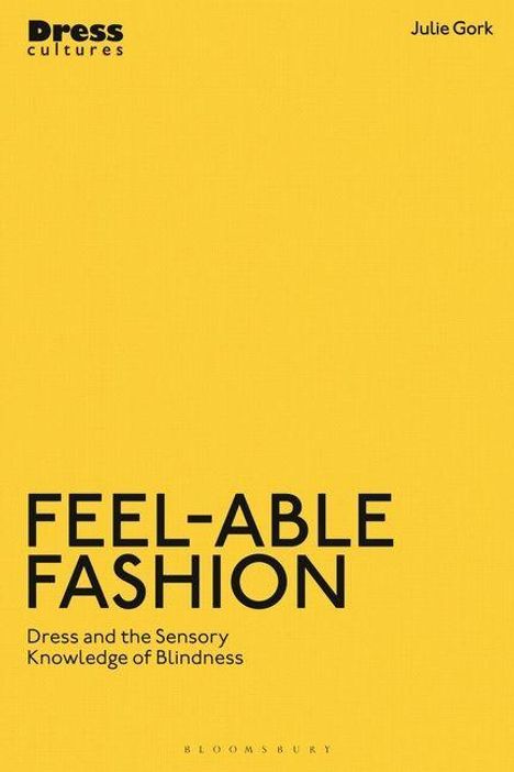 Text: "Feel-Able Fashion: Dress and the Sensory Knowledge of Blindness" von Julie Gork. Gelber Hintergrund.