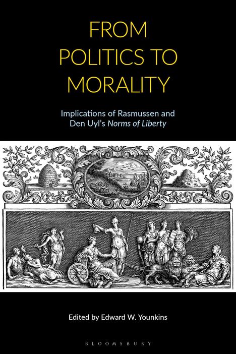 "FROM POLITICS TO MORALITY. Implications of Rasmussen and Den Uyl’s Norms of Liberty. Edited by Edward W. Younkins." 

Darunter eine klassische Illustration mit antiken Figuren in einer Szenerie.