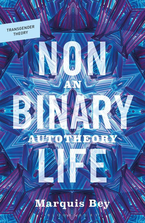 "NON BINARY LIFE: AN AUTOTHEORY, Marquis Bey." Farbenfrohes, abstraktes Muster in Blau- und Lilatönen.