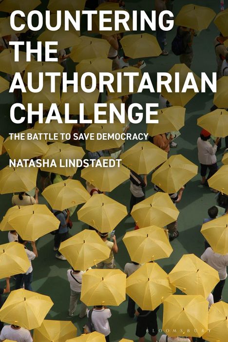 Text: "Countering the Authoritarian Challenge: The Battle to Save Democracy, Natasha Lindstaedt." Viele Menschen mit gelben Regenschirmen.