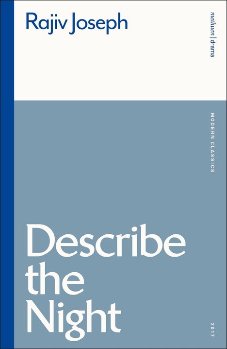 Oben: Rajiv Joseph. Seitlich: "methuen | drama". Unten in Blau: "Describe the Night". Vertikal: "MODERN CLASSICS".