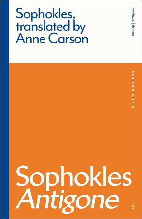 "Sophokles, translated by Anne Carson" oben, "Sophokles Antigone" unten, modern gestalteter Buchumschlag.
