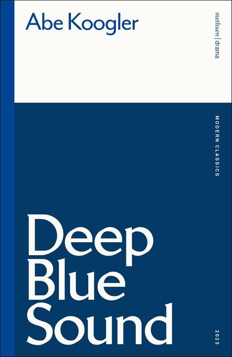 Text: "Abe Koogler", "Deep Blue Sound", "methuen drama", "MODERN CLASSICS", "2023". Blau-weiße, minimalistische Buchcover-Grafik.