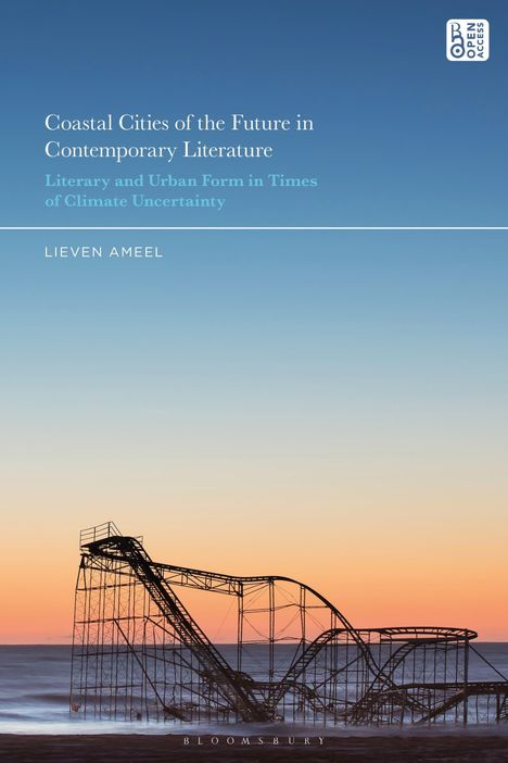 Text: "Coastal Cities of the Future in Contemporary Literature", "Literary and Urban Form in Times of Climate Uncertainty", "Lieven Ameel". Eine verlassene Achterbahn im Meer bei Sonnenuntergang.