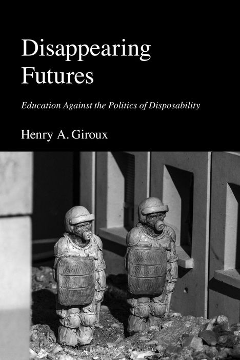 "Disappearing Futures. Education Against the Politics of Disposability. Henry A. Giroux." Zwei Figuren in Rüstungen.