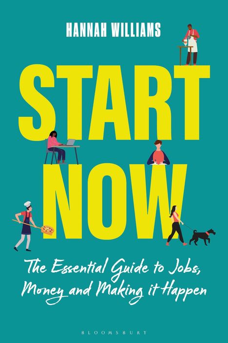 HANNAH WILLIAMS, START NOW, The Essential Guide to Jobs, Money and Making it Happen. Illustrationen von arbeitenden Menschen.