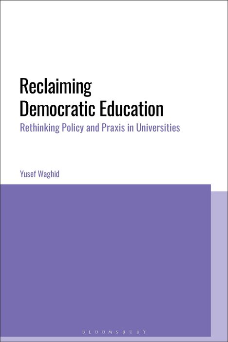 "Reclaiming Democratic Education: Rethinking Policy and Praxis in Universities" von Yusef Waghid. Schlichtes Design.