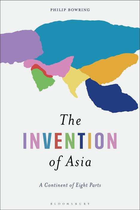 "Philip Bowring, The Invention of Asia, A Continent of Eight Parts." Bunte Illustrationsflecken in verschiedenen Formen.