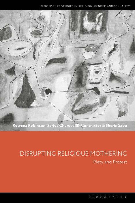 Titel: Disrupting Religious Mothering. Autoren: Rowena Robinson, Sariya Cheruvallil-Contractor, Sherin Sabu. Abstrakte Illustration.