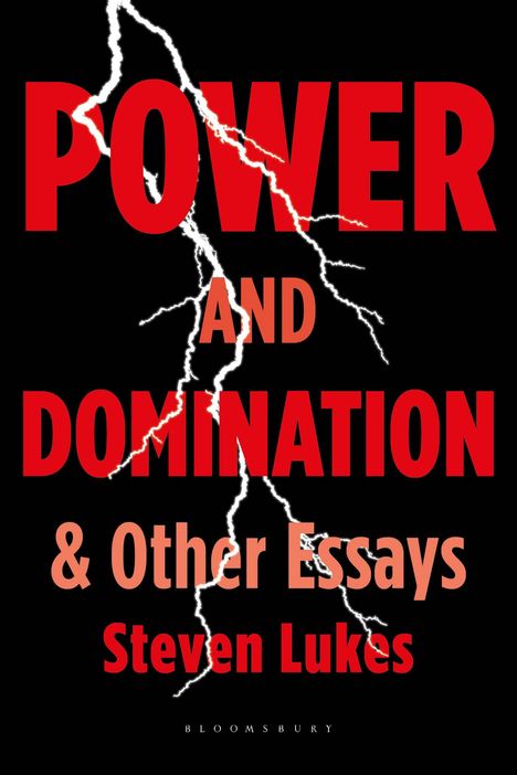 "POWER AND DOMINATION & Other Essays" von Steven Lukes, roter Text vor schwarzem Hintergrund mit weißen Blitzen.