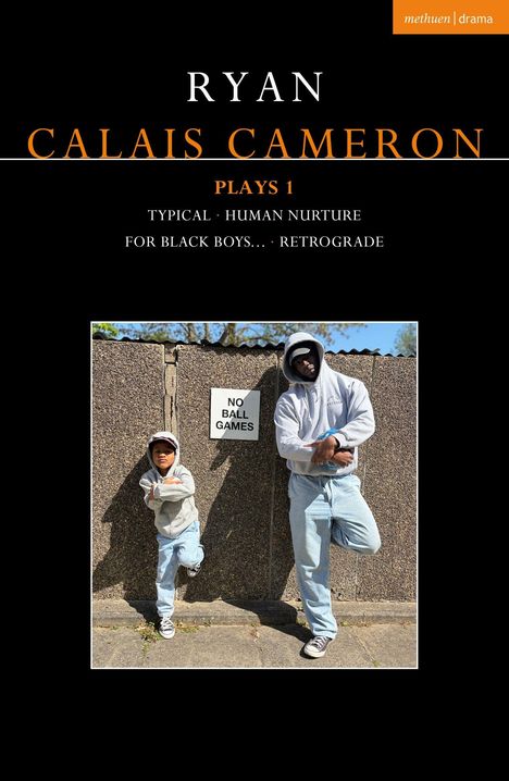 "RYAN CALAIS CAMERON PLAYS 1. TYPICAL · HUMAN NURTURE · FOR BLACK BOYS... · RETROGRADE. Zwei Personen lehnen an einer Wand."