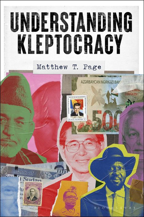 „UNDERSTANDING KLEPTOCRACY“ und „Matthew T. Page“. Eine bunte Collage aus Banknoten und Porträts von Politikern.