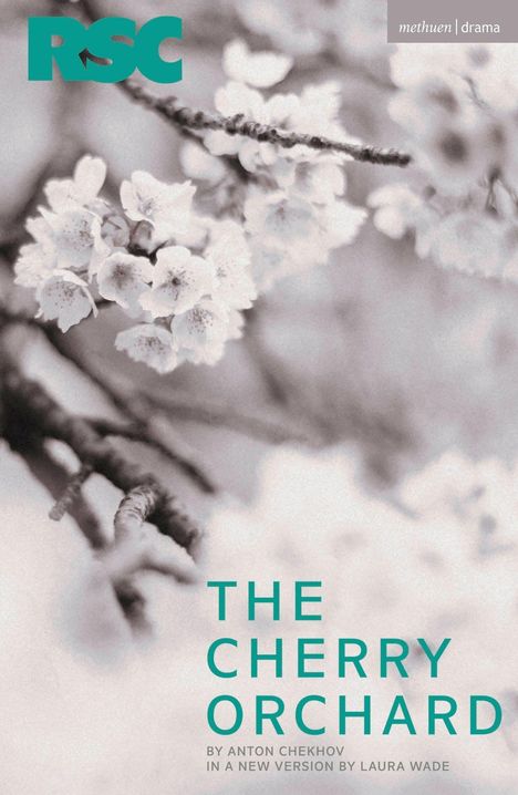 Text: "THE CHERRY ORCHARD, BY ANTON CHEKHOV, IN A NEW VERSION BY LAURA WADE." Schwarzweißes Foto von Kirschblüten.
