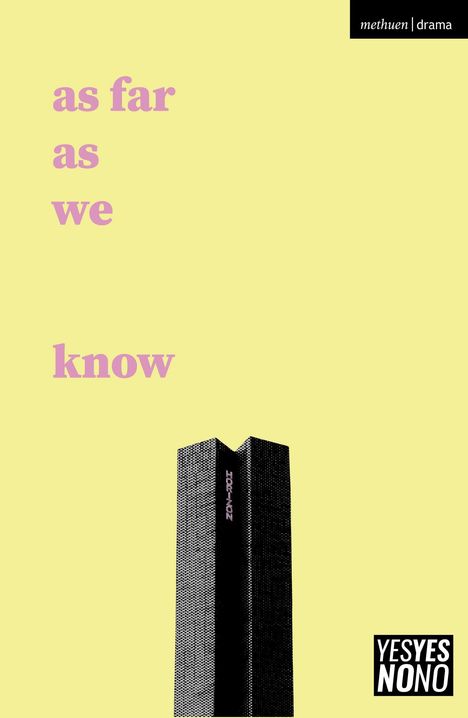 Text: "as far as we know", "methuen drama", "YESYESNONO". Illustration eines hohen Gebäudes auf gelbem Hintergrund.