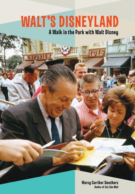 Marcy Smothers: Walt's Disneyland: A Walk in the Park with Walt Disney, Buch
