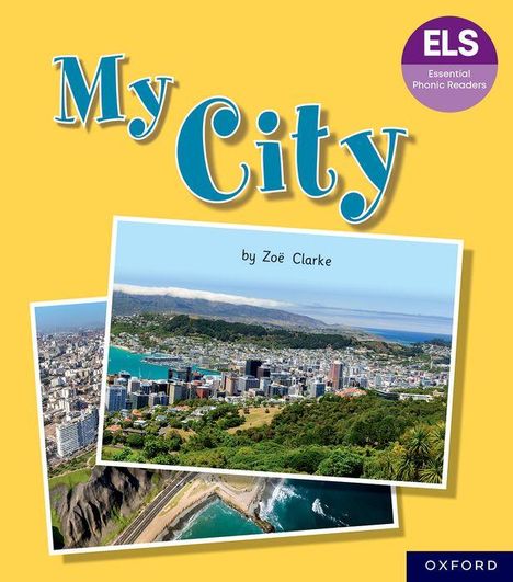 Zoe Clarke: Essential Letters and Sounds: Essential Phonic Readers: Oxford Reading Level 7: My City, Buch
