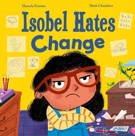 „Isobel Hates Change“; Illustration eines Mädchens mit Brille, Arme verschränkt, gelber Hintergrund, Zeichnungen und Pflanzen.