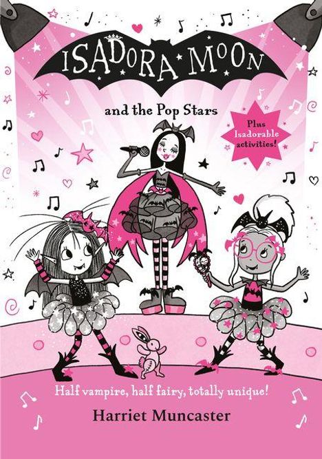 "ISADORA MOON and the Pop Stars. Half vampire, half fairy, totally unique! Harriet Muncaster." Drei Mädchen in bunten Outfits.