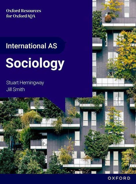"Oxford Resources for OxfordAQA. International AS Sociology. Stuart Hemingway, Jill Smith." Moderne Fassade mit viel Grün.