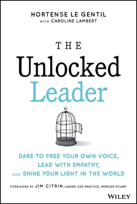 le Gentil: The Unlocked Leader: Dare to Free Your Own Voice, Lead with Empathy, and Shine Your Light in the Wor ld, Buch