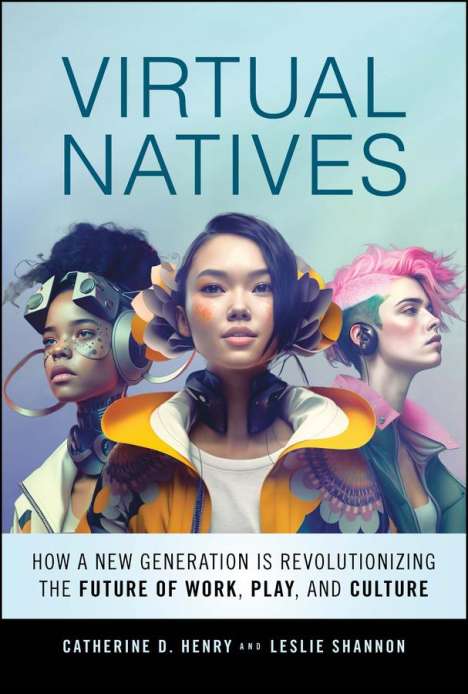 Leslie Shannon: Virtual Natives and the 3D Web: A Primer on Virtual Culture, Values, and the Future of Business, Buch